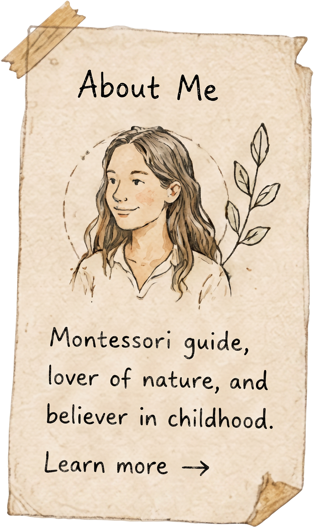 About Me — Montessori guide, lover of nature, and believer in childhood. Learn more.